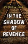 In the Shadow of Revenge - Patricia Hale