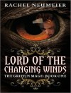 Lord of the Changing Winds - Rachel Neumeier, Emily Durante