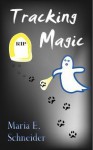 Tracking Magic (Max Killian Investigations) - Maria E. Schneider