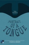 Yoko Tawada's Portrait of a Tongue: An Experimental Translation by Chantal Wright - Yōko Tawada, Chantal Wright