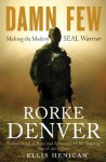 Damn Few: Making the Modern SEAL Warrior - Rorke Denver