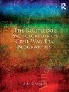 The Routledge Encyclopedia of Civil War Era Biographies - John D. Wright