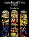 Requiem Mass and Te Deum in Full Score - Hector Berlioz