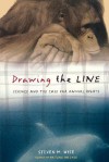 Drawing The Line: Science And The Case For Animal Rights - Steven M. Wise