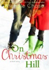 On Christmas Hill: A Christmas Hill Short Story - Nichole Chase