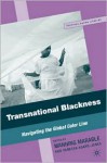 Transnational Blackness: Navigating the Global Color Line - Manning Marable, Manning Marable