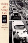 Making And Selling Cars: Innovation And Change In The U. S. Automotive Industry - James M. Rubenstein