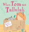 When Tom Met Tallulah. by Rosie Reeve - Rosie Reeve