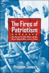 The Fires of Patriotism: Alaskans in the Days of the First World War 1910-1920 - Preston Jones