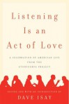 Listening Is an Act of Love: A Celebration of American Life from the StoryCorps Project - Dave Isay