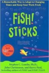 Fish! Sticks with DVD: A Remarkable Way to Adapt to Changing Times and Keep Your Work Fresh - Stephen C. Lundin, John Christensen, Harry Paul