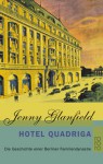 Hotel Quadriga : die Geschichte einer Berliner Familiendynastie - Jenny Glanfield