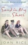 Sand in My Shoes: Wartime diaries of a WAAF - Joan Rice