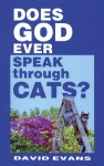 Does God Ever Speak through Cats? (Perfect Paperback) - David Evans