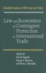 Law and Economics of Contingent Protection in International Trade - Kyle W. Bagwell, Petros C. Mavroidis, George A. Bermann