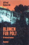 Blumen für Polt - Alfred Komarek