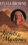 Secrets & Mysteries of the World - Sylvia Browne
