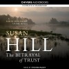 The Betrayal of Trust - Susan Hill, Steven Pacey