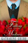 Falling For Your Madness - Katharine Grubb