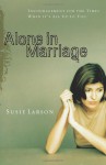 Alone in Marriage: Encouragement For the Times When It's All Up to You - Susie Larson