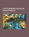 Les étranges noces de Rouletabille - Gaston Leroux