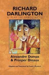 Richard Darlington: A Play In Three Acts - Frank J. Morlock, Prosper Dinaux, Alexandre Dumas