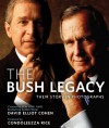 The Bush Legacy: Their Story in Photographs - David Elliot Cohen, Donald L. Evans, Condoleezza Rice, Donald L. Evans