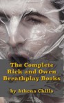 The Complete Rick and Owen Breathplay Books (Rick & Owen Breathplay, #1-6) - Athena Chills