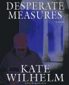 Desperate Measures [With Earbuds] - Kate Wilhelm, Marguerite Gavin