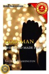 God-Man; The Word Made Flesh - George Washington Carey