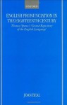 English Pronunciation in the Eighteenth Century: Thomas Spence's Grand Repository of the English Language - Joan C. Beal