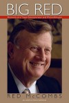 Big Red: Memoirs of a Texas Entrepreneur and Philanthropist - Red McCombs, Don Carleton