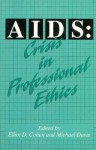 AIDS: Crisis in Professional Ethics - Elliot D. Cohen