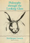 Philosophy Through the Looking-Glass: Language, Nonsense, Desire - Jean-Jacques Lecercle