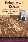 Refugees and Rescue: The Diaries and Papers of James G. McDonald, 1935�1945 - Richard Breitman, Barbara McDonald Stewart, Severin Hochberg