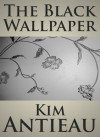 The Black Wallpaper - Kim Antieau