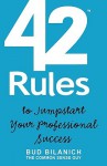 42 Rules to Jumpstart Your Professional Success: A Guide to Common Sense Career Development and Entrepreneurial Achievement - Bud Bilanich, Laura Lowell