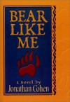 Bear Like Me - Jonathan Cohen