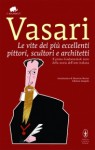 Le vite de' più eccellenti architetti, pittori, et scultori italiani, da Cimabue insino a' tempi nostri: Nell'edizione per I tipi di Lorenzo Torrentino, Firenze 1550 - Giorgio Vasari, Aldo Rossi, Luciano Bellosi, Giovanni Previtali