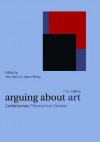 Arguing About Art: Contemporary Philosophical Debates (Arguing About Philosophy) - Alex Neill, Aaron Ridley