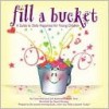 Fill a Bucket: A Guide to Daily Happiness for Young Children - Carol McCloud, Kathy Martin