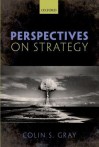 Perspectives on Strategy - Colin S. Gray