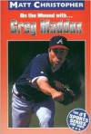 Greg Maddux: On the Mound with... (Matt Christopher Sports Biographies) - Matt Christopher