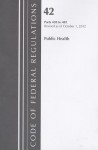 Code of Federal Regulations, Title 42: Parts 430-481 (Public Health) Health and Human Services: Revised 10/12 - National Archives and Records Administration