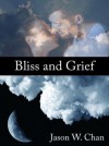 Bliss and Grief - Jason W. Chan