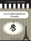 A French Reader: La Confrontation Finale (French Readers) - Yves Thibault