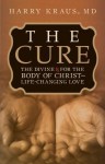 The Cure: The Divine RX for the Body of Christ--Life-Changing Love - Harry Kraus