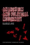 Anarchism and Political Modernity - Nathan Jun