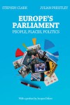 Europe's Parliament - People Places Politics - Julian Priestley, Stephen Clark