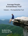 Average People; Extraordinary Trail, Volume I - The Appalachian Trail - Mark Allen